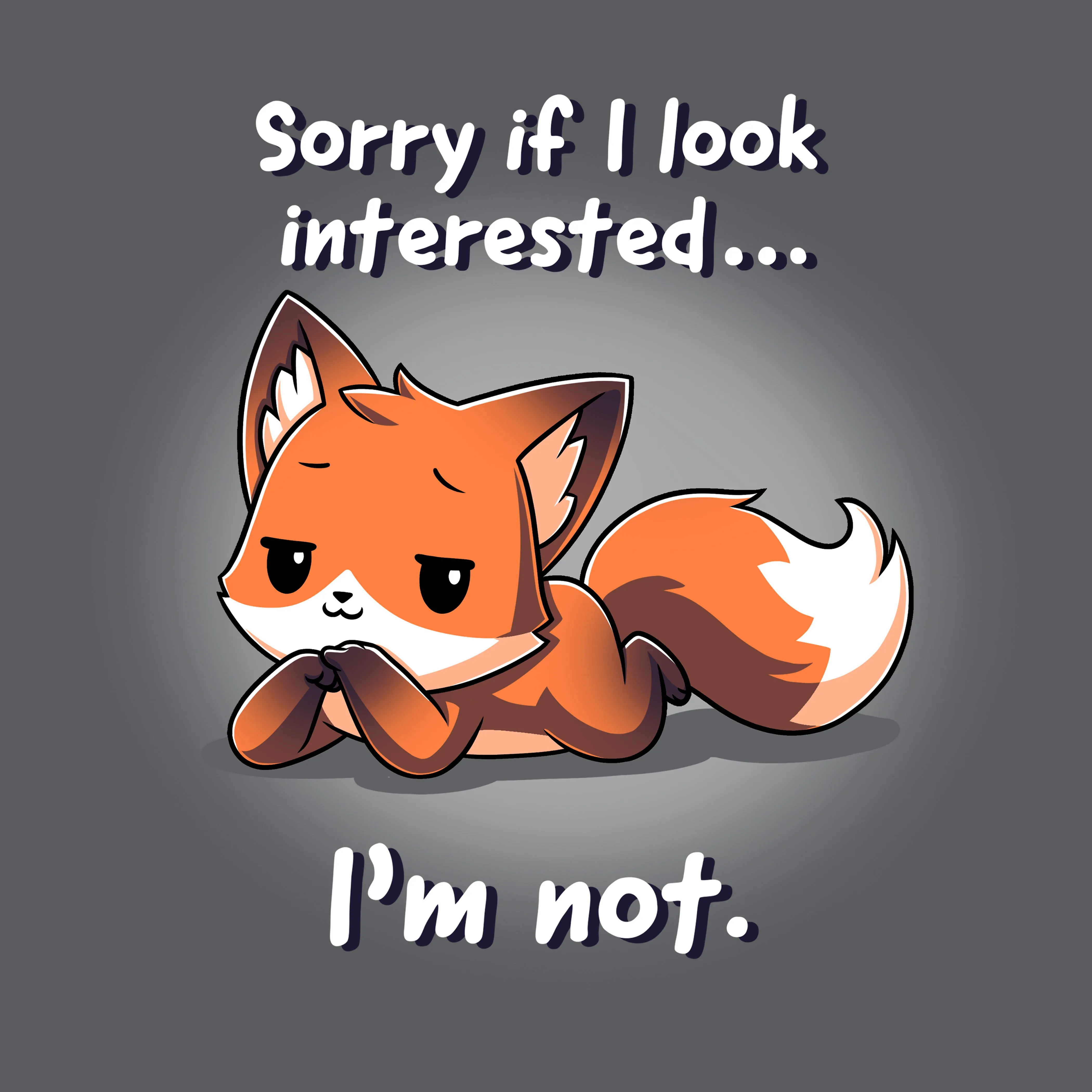 Sorry If I Look Interested... I'm Not