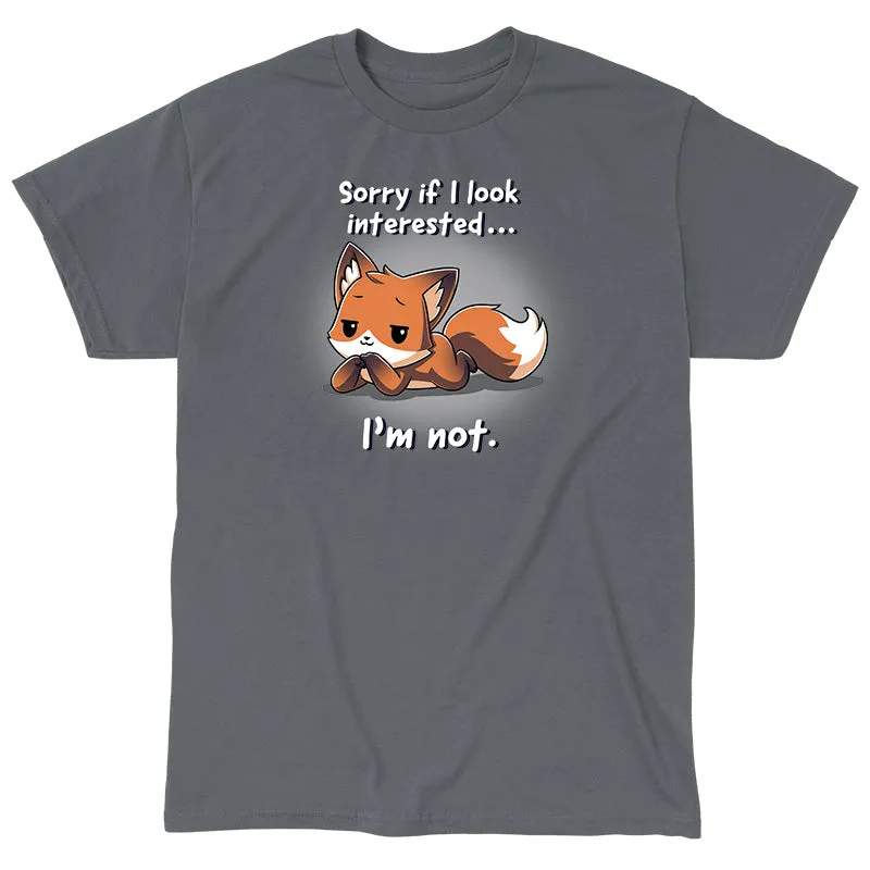 Sorry If I Look Interested... I'm Not