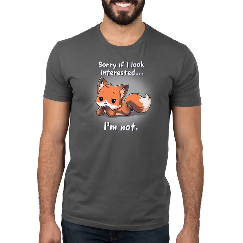 Sorry If I Look Interested... I'm Not