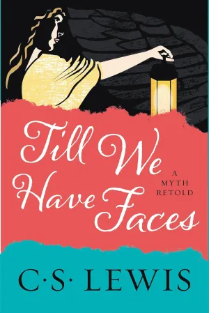 Till We Have Faces: A Myth Retold Paperback  Deckle Edge, February 14, 2017